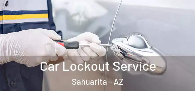 Car Lockout Service Sahuarita - AZ