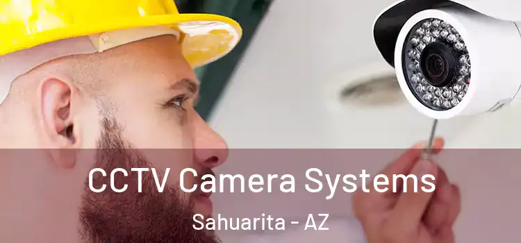 CCTV Camera Systems Sahuarita - AZ