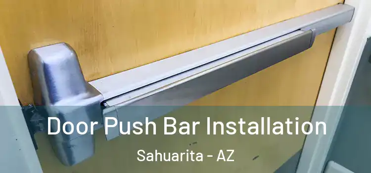 Door Push Bar Installation Sahuarita - AZ